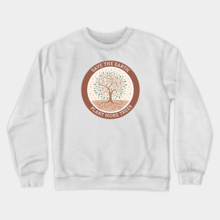 Plant More Trees Crewneck Sweatshirt